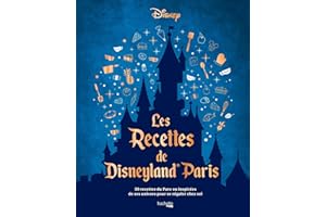 Les recettes de Disneyland® Paris: 50 recettes du Parc ou inspirées de ses univers pour se régaler chez soi.