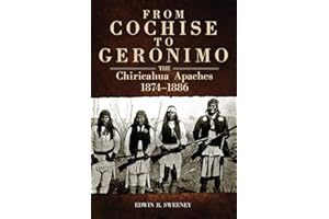 From Cochise to Geronimo: The Chiricahua Apaches, 1874-1886 (Civilization of the American Indian Series, Band 268)