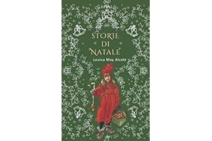 Storie di Natale: 5 Meravigliosi Racconti di Natale dell'autrice di Piccole Donne
