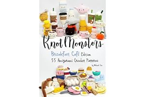 Knotmonsters: Breakfast Cafe Edition: 55 Amigurumi Crochet Patterns