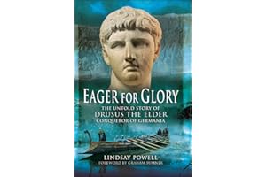 Eager for Glory: The Untold Story of Drusus the Elder, Conqueror of Germania