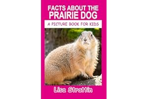 Facts About the Prairie Dog (A Picture Book For Kids)
