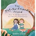 The Not-So-Friendly Friend: How to Set Boundaries for Healthy Friendships