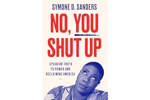 No, You Shut Up: Speaking Truth to Power and Reclaiming America