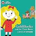 Little Pop-Ups: Goldilocks and the Three Bears: A Book of Opposites