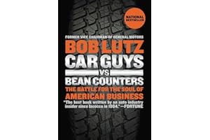 Car Guys vs. Bean Counters: The Battle for the Soul of American Business