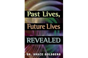Past Lives, Future Lives Revealed