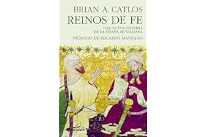 Reinos de fe: UNA NUEVA HISTORIA DE LA ESPAÑA MUSULMANA