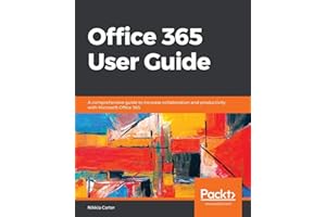 Office 365 User Guide: A comprehensive guide to increase collaboration and productivity with Microsoft Office 365