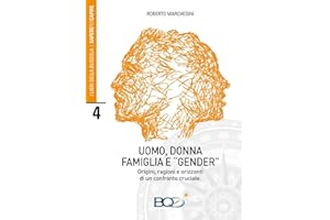 Uomo, donna, famiglia e «gender». Origini, ragioni e orizzonti di un confronto cruciale