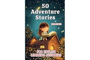 50 Fun Adventure Stories for Kids: Beginner English Reading (A1/A2 Level) (Learn English with 50 Short Stories)