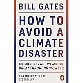 How to Avoid a Climate Disaster: The Solutions We Have and the Breakthroughs We Need