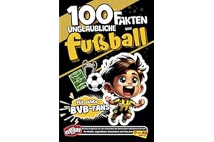 100 Unglaubliche Fakten Uber Fusball Fur Echte BVB-Fans: Kuriose Ereignisse aus der Geschichte der Dortmunder Fußballmannschaft. Fur Kinder, ... (Fakten des deutschen Fußballs, Band 1)