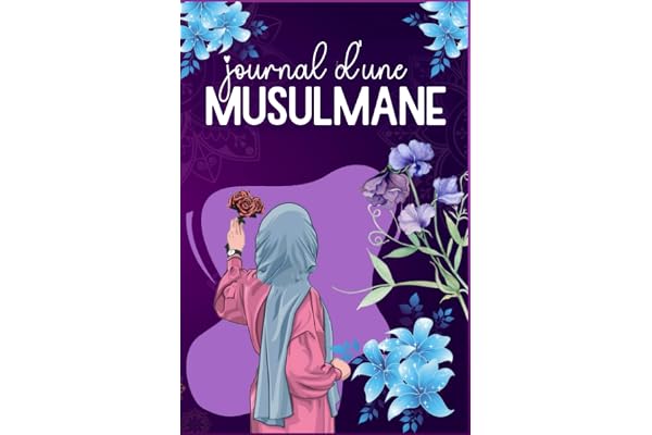 Journal d'une musulmane: Carnet de bord d'une musulmane - Un outil qui t'accompagne partout dans ce bas monde pour l'au dela (Prières et Invocations ... cadeau fille et femme pour le Eid et Ramadan