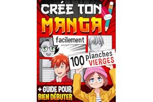 Crée Ton Manga Facilement: 100 planches vierges + 1 guide et des fiches à remplir pour créer pas à pas ton manga comme un pro ! Idée cadeau pour ados créatifs