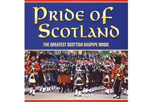 Pride of Scotland: The Greatest Scottish Bagpipe Music