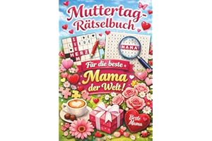 Muttertag-Rätselbuch für die beste Mama der Welt: Das besondere Geschenk zum Muttertag – liebevolle Rätsel und entspannte Momente zum Abschalten