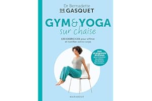 Gym et yoga sur chaise: 130 exercices pour affiner et tonifier votre corps