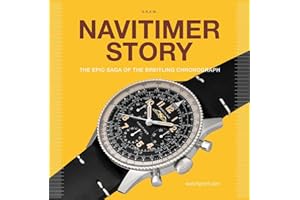 Navitimer Story - The Epic Saga of The Breitling Chronograph /anglais: 2 (Watch Stories Collection)