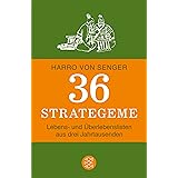 36 Strategeme: Lebens- und Überlebenslisten aus drei Jahrtausenden