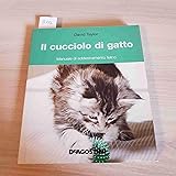Il cucciolo di gatto. Manuale di addestramento felino. Ediz. illustrata
