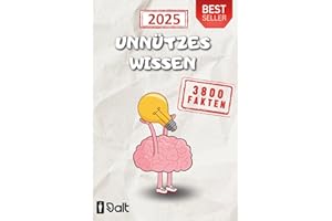 Unnützes Wissen über 3800 Fakten mit 36 Themengebiete Das Faktenbuch über Gesetze, Rekorde, Erfindungen, Promis usw. zum Angeben und Weitererzählen