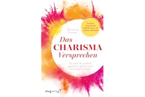 Das Charisma-Versprechen: So wirst du endlich gesehen, gehört und ernst genommen. Sichtbar, sympathisch, selbstbewusst mit @frau_charisma