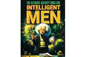 The Ultimate Activity Book for Intelligent Men: Tricky Brain Teasers, Mind Games and Logic Puzzle Book for Adults (Perfect Gift for Men)