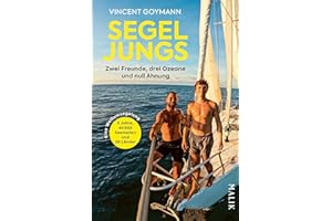 Segeljungs: Zwei Freunde, drei Ozeane und null Ahnung | Inspirierendes und sympathisches Segelabenteuer, dem mehr als 100.000 begeisterte Follower auf YouTube und Instagram folgten