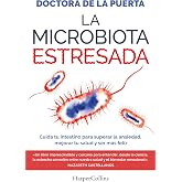 La microbiota estresada: Cuida tu intestino para superar la ansiedad, mejorar tu salud y ser m&aacute;s feliz (HARPER NO FICCION)
