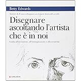 Disegnare ascoltando l'artista che è in noi. Ediz. illustrata