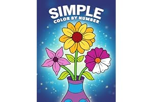 Simple Color by Number: A Coloring Book with Easy, Bold, and Large Print Designs for Adults, Teens, Seniors, and Beginners (Color by Number Coloring Books)