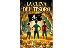 LA CUEVA DEL TESORO: Un libro de Aventura y Misterio que transporta a los Jóvenes Lectores a una Increíble Búsqueda del Tesoro | Un Relato Educativo para niños de 8 a 12 años