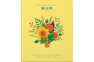The Little Book of Mum: Little Words of Strength, Wisdom and Love (Little Books of Lifestyle)