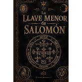 La Llave Menor de Salomon: Lemegeton Clavicula Salomonis (Edici&oacute;n Ilustrada y Anotada)