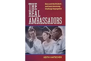 The Real Ambassadors: Dave and Iola Brubeck and Louis Armstrong Challenge Segregation