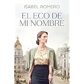 El eco de mi nombre (Novela hist&oacute;rica)
