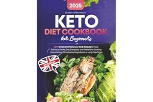 Keto Diet Cookbook for Beginners: 200+ Simple and Tasty Low-Carb Recipes to Enjoy Delicious Meals, Stay Energized, and Make Keto Cooking Easy Without Complicated Ingredients or Long Prep Times