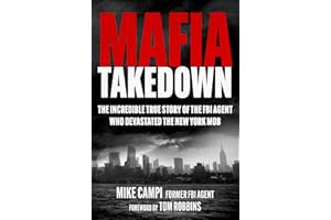 Mafia Takedown: The Incredible True Story of the FBI Agent Who Devastated the New York Mob