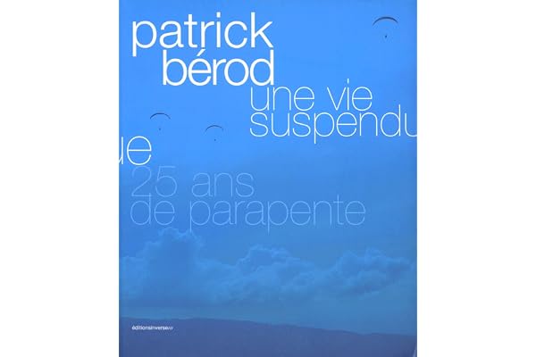 Une vie suspendue: 25 ans de parapente