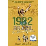 1982 Brazil: The Glorious Failure: The Day Football Died