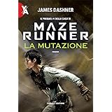 La mutazione. Maze Runner: Vol. 1