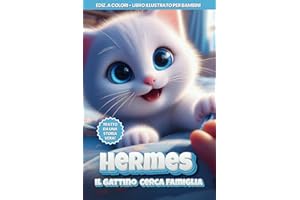 Hermes, il gattino cerca famiglia: Ediz. a colori, Libro illustrato per bambini, Tratto da una storia vera