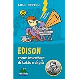 Edison: Come inventare di tutto e di più…
