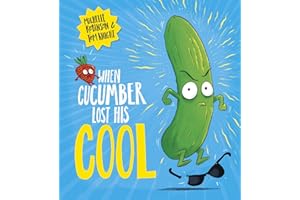When Cucumber Lost His Cool: The laugh-out-loud picture book that's full of fun!: 1