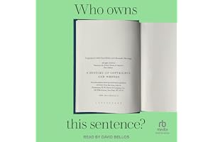 Who Owns This Sentence?: A History of Copyrights and Wrongs