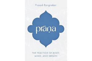 Prana: The Practice of Body, Mind, and Breath