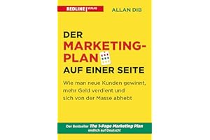 Der Marketingplan auf einer Seite: Wie man neue Kunden gewinnt, mehr Geld verdient und sich von der Masse abhebt