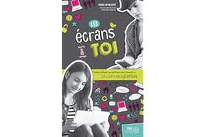 Les écrans & toi - Guide pratique sympathique pour devenir un utilisateur cyberfuté