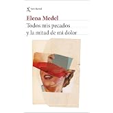Todos mis pecados y la mitad de mi dolor (Biblioteca Breve)